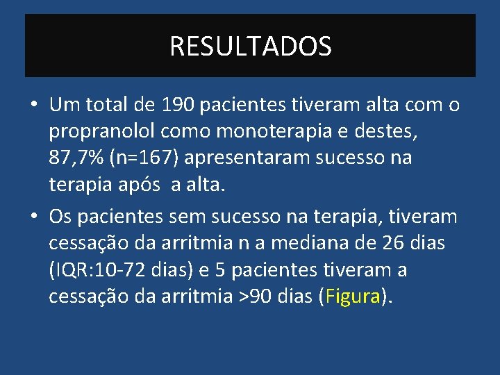 RESULTADOS • Um total de 190 pacientes tiveram alta com o propranolol como monoterapia