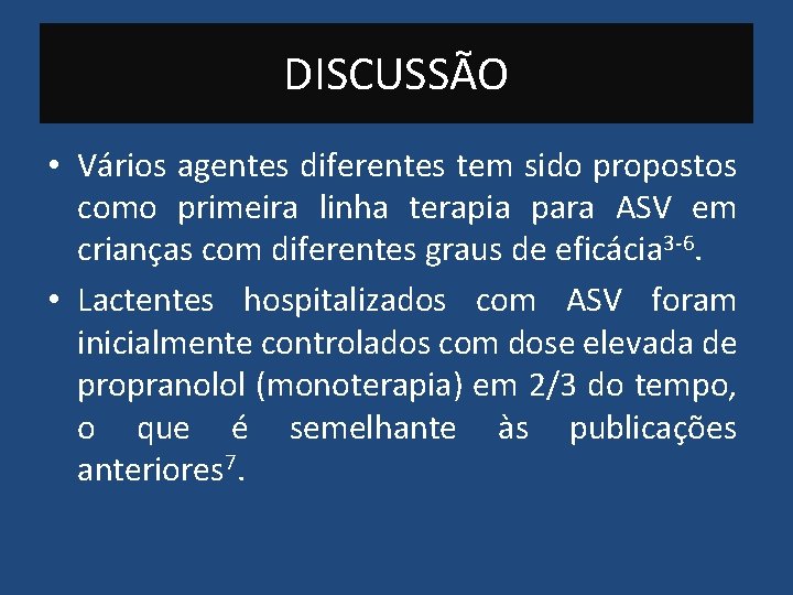 DISCUSSÃO • Vários agentes diferentes tem sido propostos como primeira linha terapia para ASV