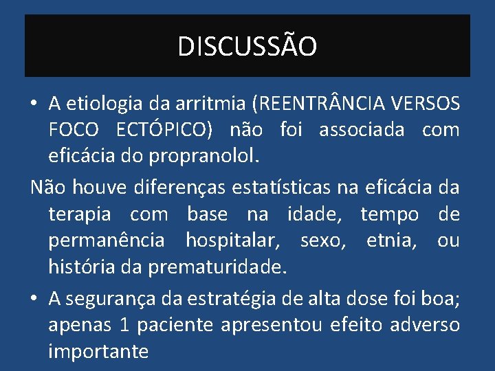 DISCUSSÃO • A etiologia da arritmia (REENTR NCIA VERSOS FOCO ECTÓPICO) não foi associada