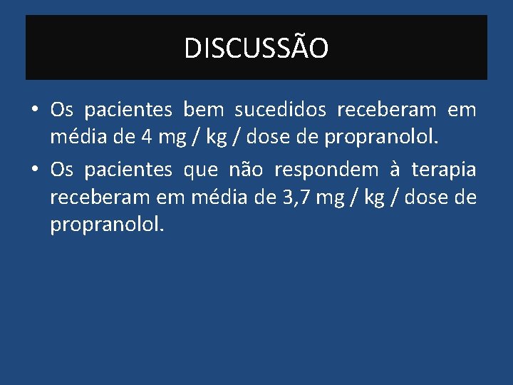 DISCUSSÃO • Os pacientes bem sucedidos receberam em média de 4 mg / kg