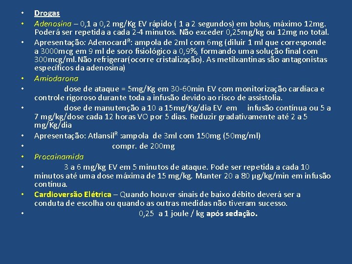  • • • Drogas Adenosina – 0, 1 a 0, 2 mg/Kg EV