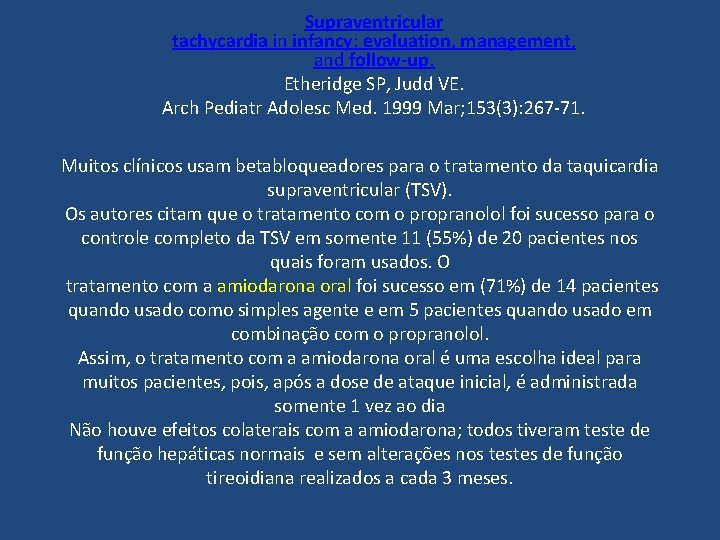 Supraventricular tachycardia in infancy: evaluation, management, and follow-up. Etheridge SP, Judd VE. Arch Pediatr