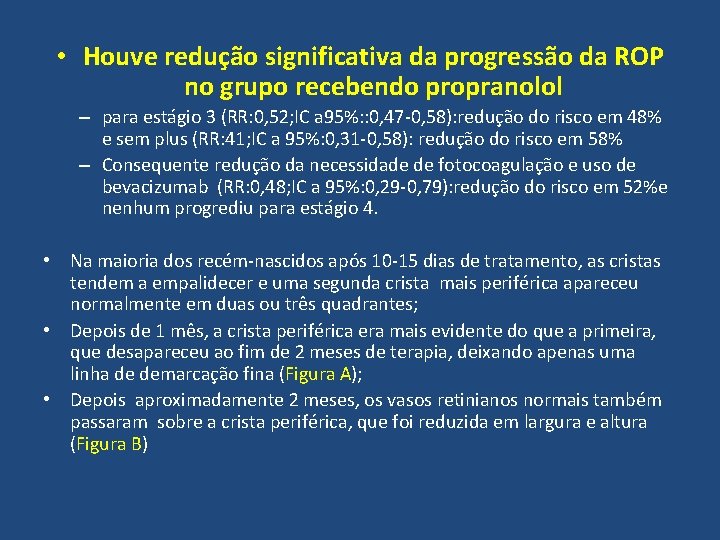  • Houve redução significativa da progressão da ROP no grupo recebendo propranolol –