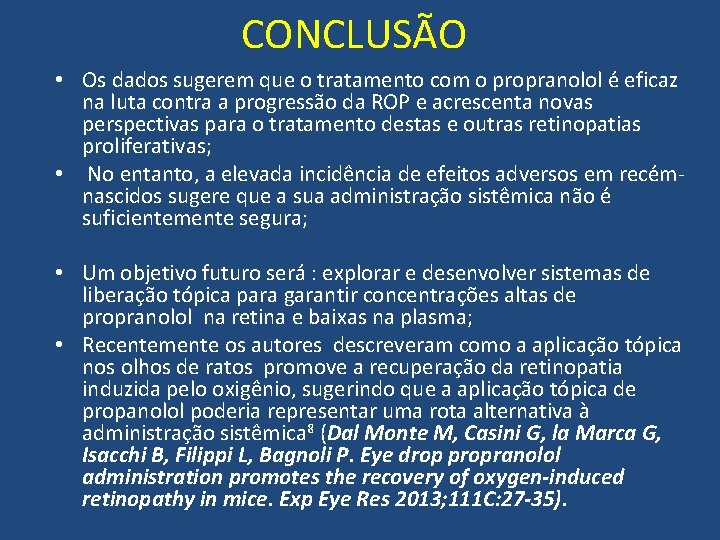 CONCLUSÃO • Os dados sugerem que o tratamento com o propranolol é eficaz na