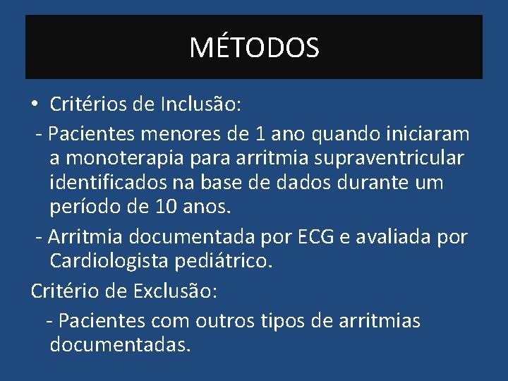 MÉTODOS • Critérios de Inclusão: - Pacientes menores de 1 ano quando iniciaram a