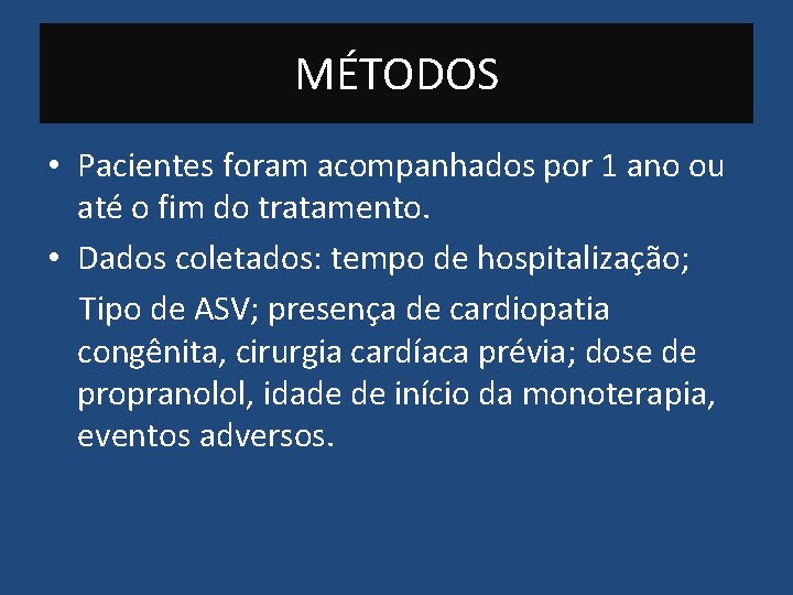 MÉTODOS • Pacientes foram acompanhados por 1 ano ou até o fim do tratamento.