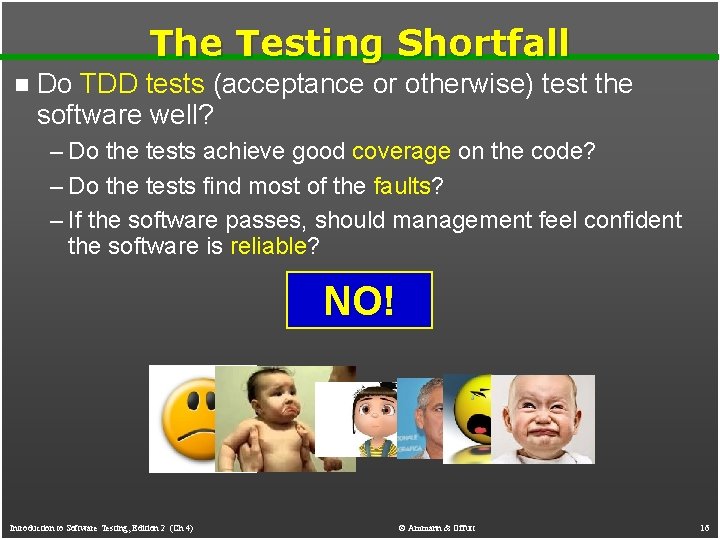 The Testing Shortfall n Do TDD tests (acceptance or otherwise) test the software well? The Testing Shortfall n Do TDD tests (acceptance or otherwise) test the software well?