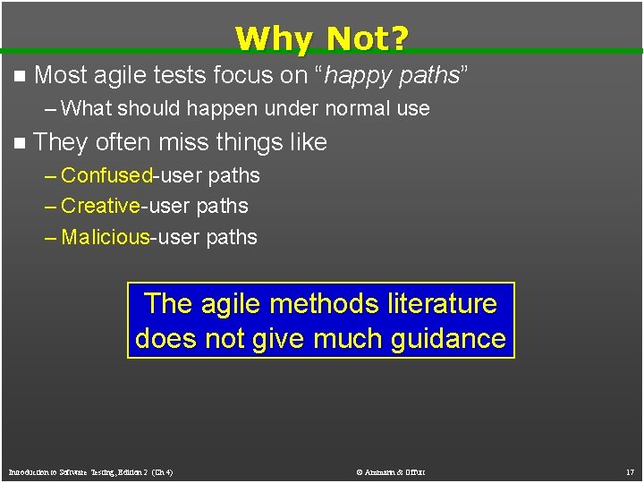 Why Not? n Most agile tests focus on “happy paths” – What should happen Why Not? n Most agile tests focus on “happy paths” – What should happen