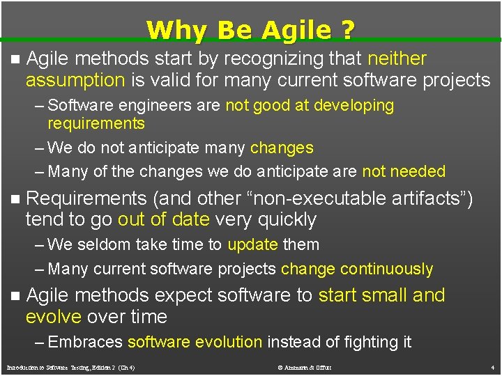 Why Be Agile ? n Agile methods start by recognizing that neither assumption is Why Be Agile ? n Agile methods start by recognizing that neither assumption is