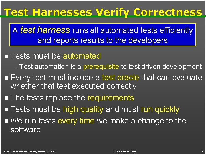 Test Harnesses Verify Correctness A test harness runs all automated tests efficiently and reports Test Harnesses Verify Correctness A test harness runs all automated tests efficiently and reports
