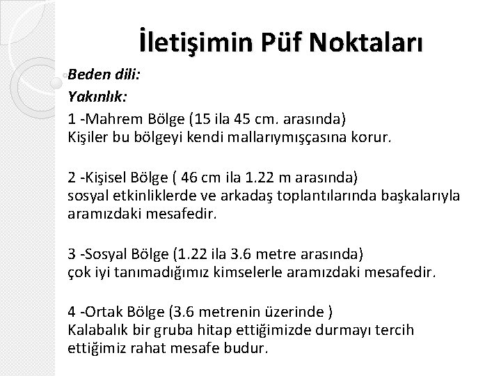 İletişimin Püf Noktaları Beden dili: Yakınlık: 1 -Mahrem Bölge (15 ila 45 cm. arasında)