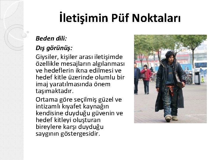 İletişimin Püf Noktaları Beden dili: Dış görünüş: Giysiler, kişiler arası iletişimde özellikle mesajların algılanması