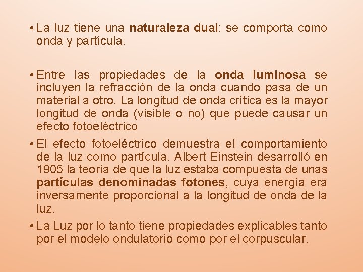  • La luz tiene una naturaleza dual: se comporta como onda y partícula.