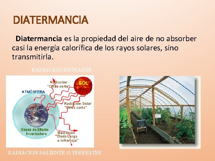 DIATERMANCIA Diatermancia es la propiedad del aire de no absorber casi la energía calorífica