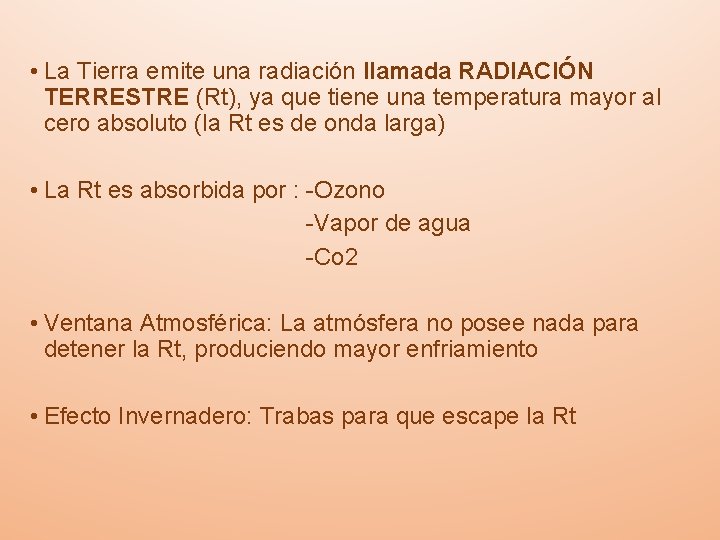  • La Tierra emite una radiación llamada RADIACIÓN TERRESTRE (Rt), ya que tiene