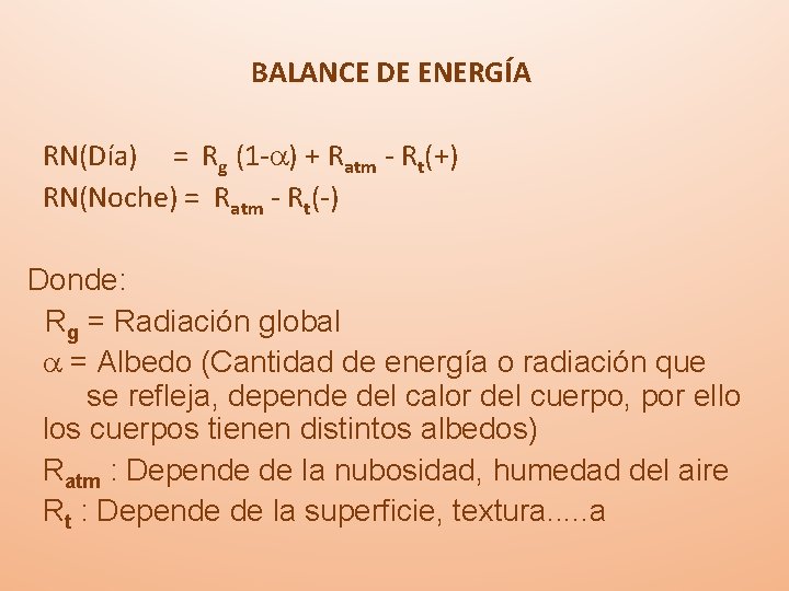 BALANCE DE ENERGÍA RN(Día) = Rg (1 -a) + Ratm - Rt(+) RN(Noche) =