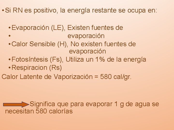  • Si RN es positivo, la energía restante se ocupa en: • Evaporación