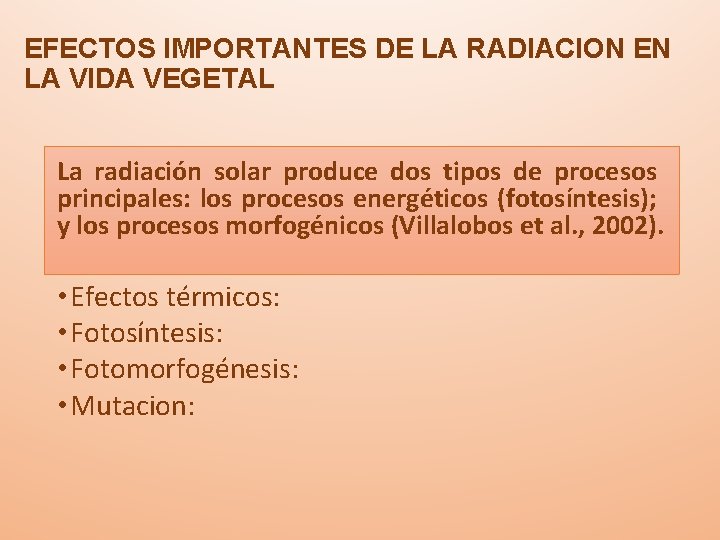 EFECTOS IMPORTANTES DE LA RADIACION EN LA VIDA VEGETAL La radiación solar produce dos