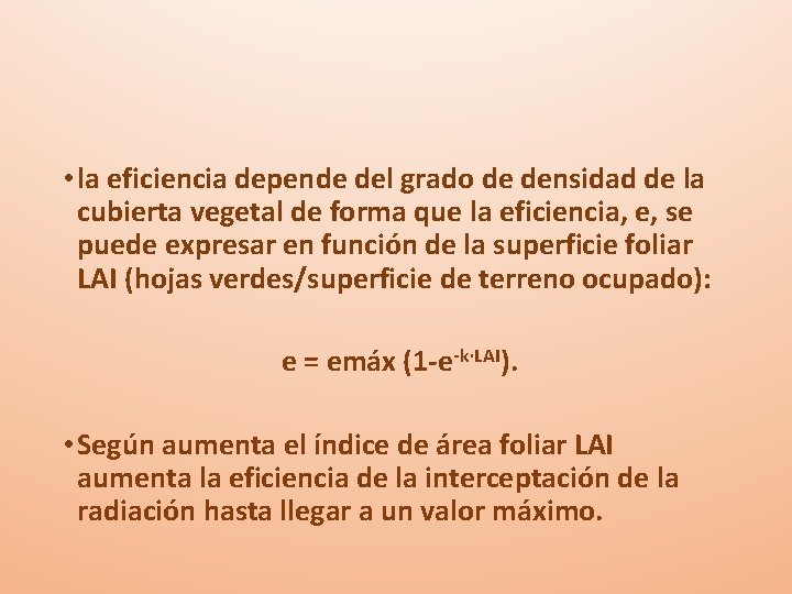  • la eficiencia depende del grado de densidad de la cubierta vegetal de