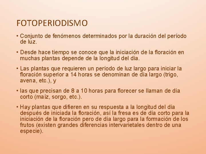 FOTOPERIODISMO • Conjunto de fenómenos determinados por la duración del período de luz. •
