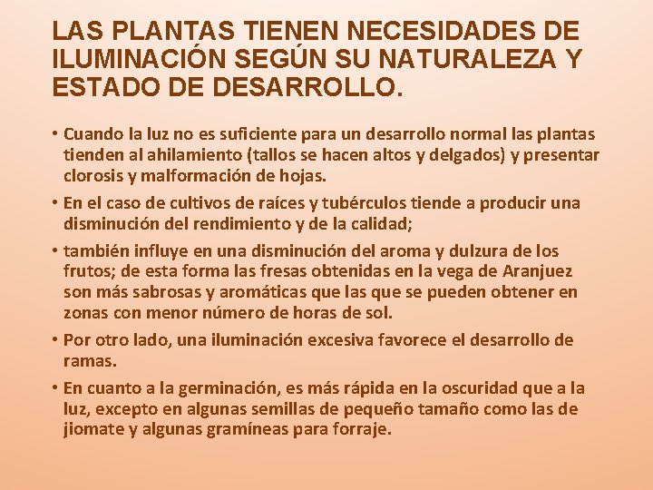 LAS PLANTAS TIENEN NECESIDADES DE ILUMINACIÓN SEGÚN SU NATURALEZA Y ESTADO DE DESARROLLO. •