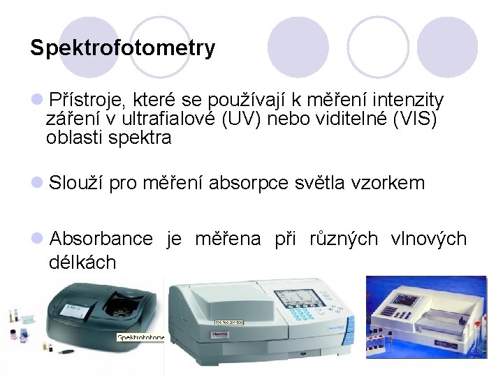 Spektrofotometry l Přístroje, které se používají k měření intenzity záření v ultrafialové (UV) nebo