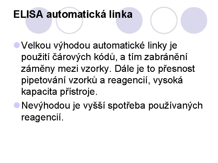 ELISA automatická linka l Velkou výhodou automatické linky je použití čárových kódů, a tím