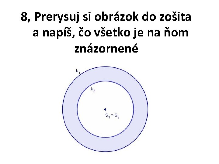 8, Prerysuj si obrázok do zošita a napíš, čo všetko je na ňom znázornené