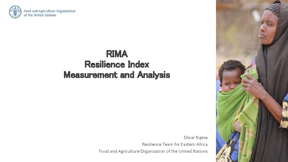 RIMA Resilience Index Measurement and Analysis Oscar Ngesa Resilience Team for Eastern Africa Food