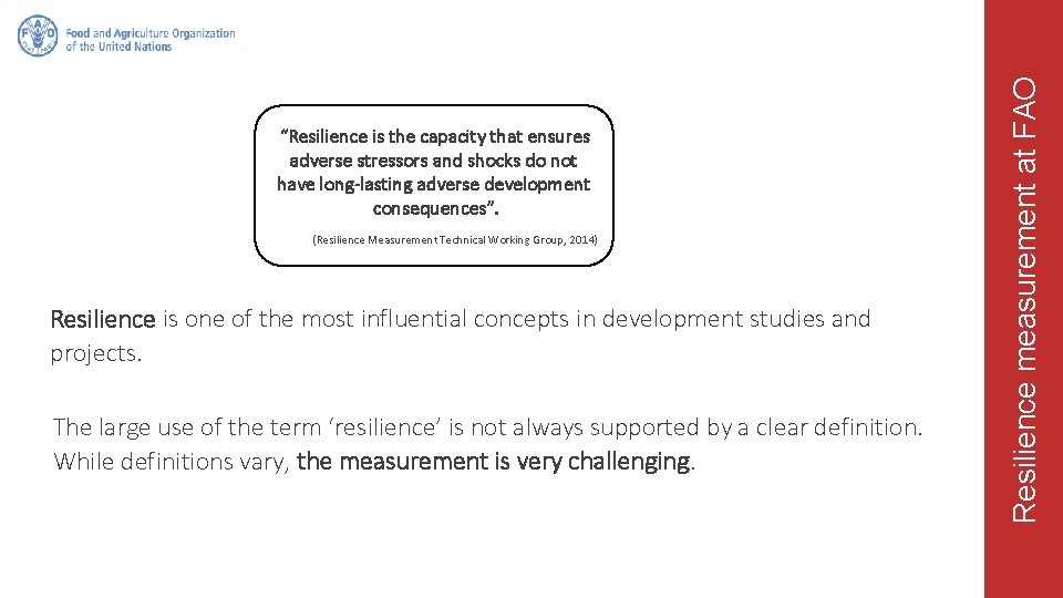 (Resilience Measurement Technical Working Group, 2014) Resilience is one of the most influential concepts