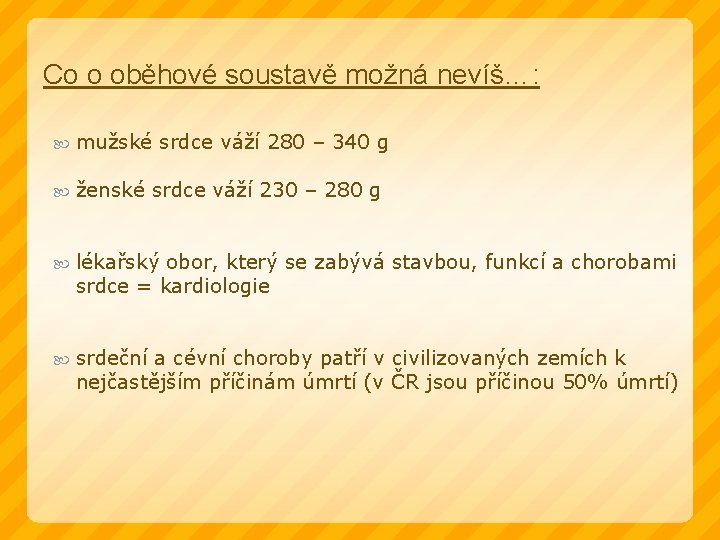 Co o oběhové soustavě možná nevíš…: mužské srdce váží 280 – 340 g ženské