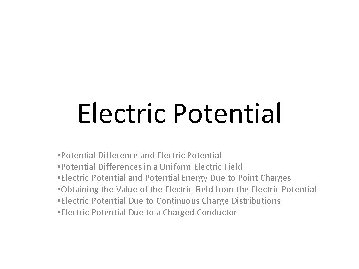 Electric Potential • Potential Difference and Electric Potential • Potential Differences in a Uniform