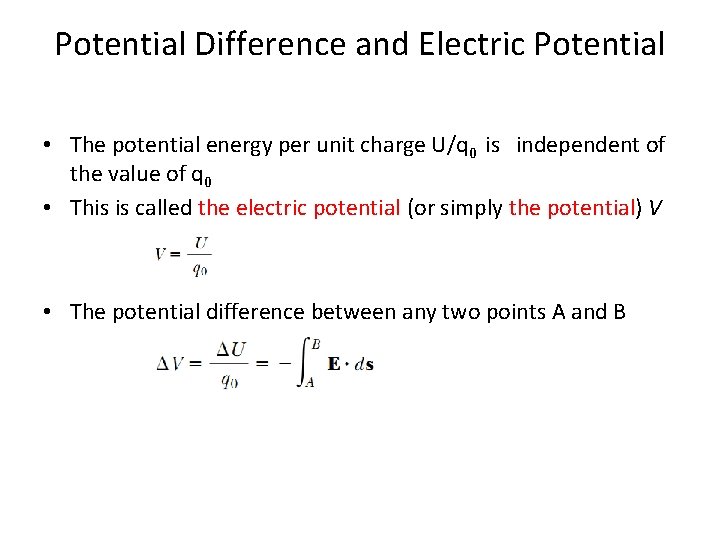 Potential Difference and Electric Potential • The potential energy per unit charge U/q 0