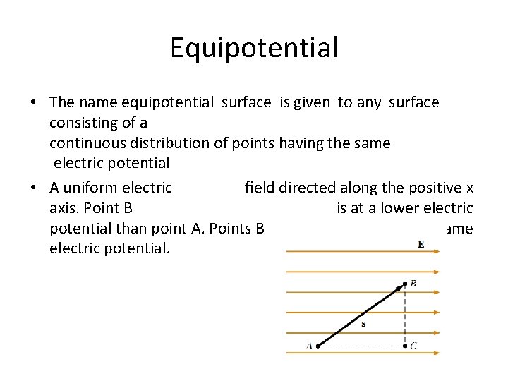 Equipotential • The name equipotential surface is given to any surface consisting of a