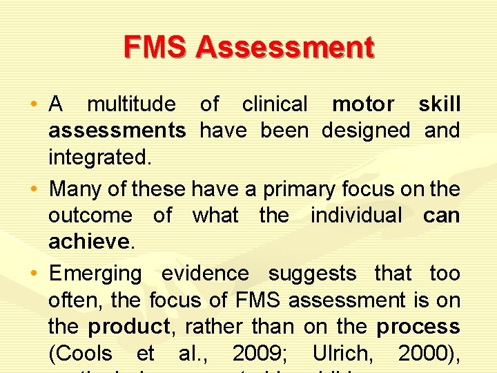 FMS Assessment • A multitude of clinical motor skill assessments have been designed and