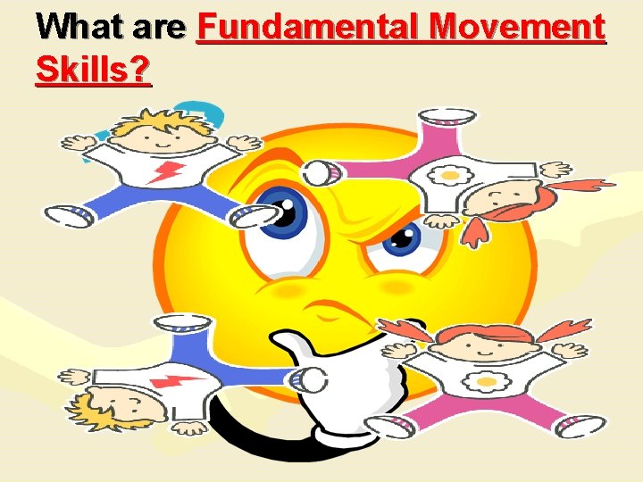 What are Fundamental Movement Skills? 