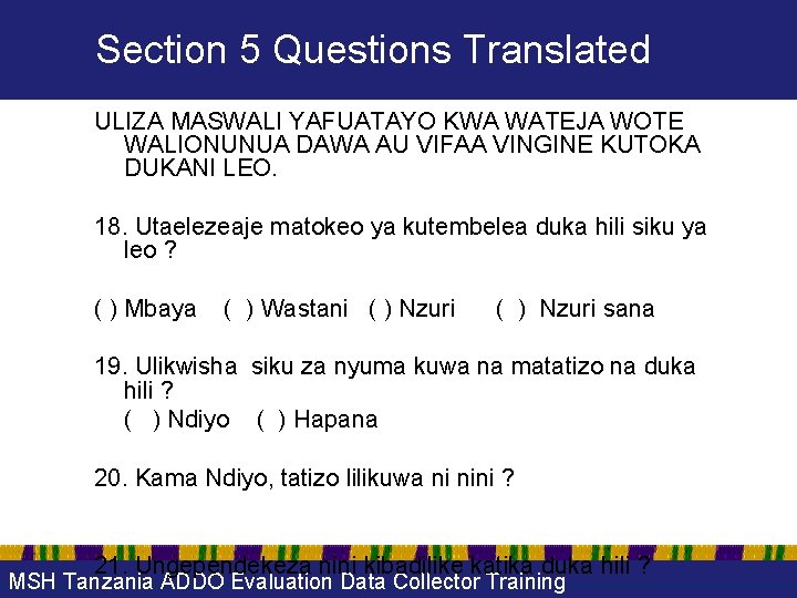 Section 5 Questions Translated ULIZA MASWALI YAFUATAYO KWA WATEJA WOTE WALIONUNUA DAWA AU VIFAA