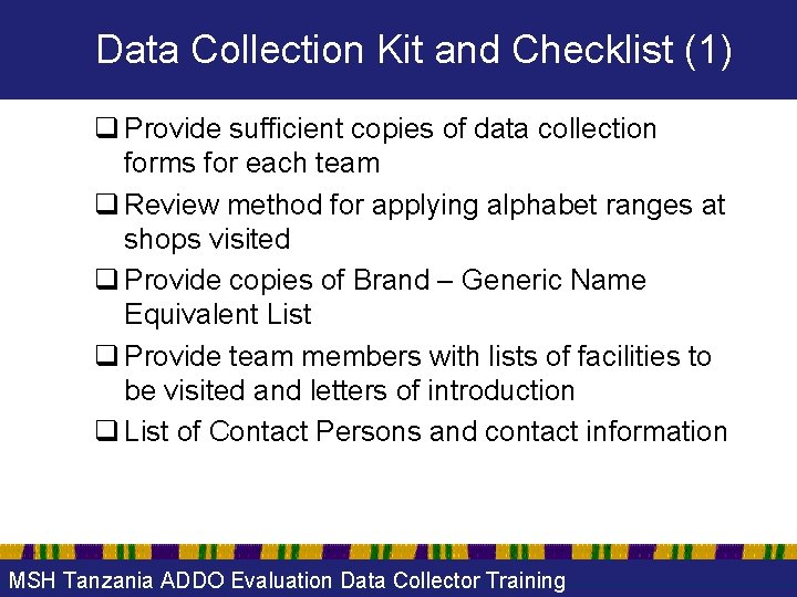 Data Collection Kit and Checklist (1) q Provide sufficient copies of data collection forms