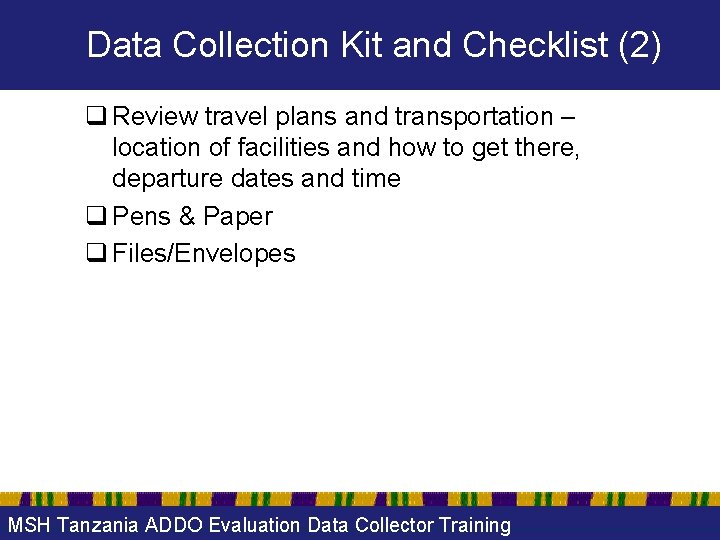 Data Collection Kit and Checklist (2) q Review travel plans and transportation – location