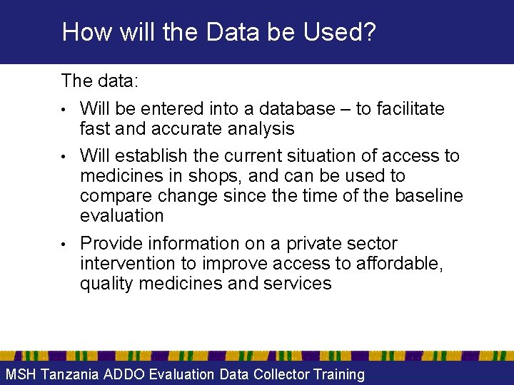 How will the Data be Used? The data: • Will be entered into a