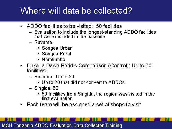 Where will data be collected? • ADDO facilities to be visited: 50 facilities –