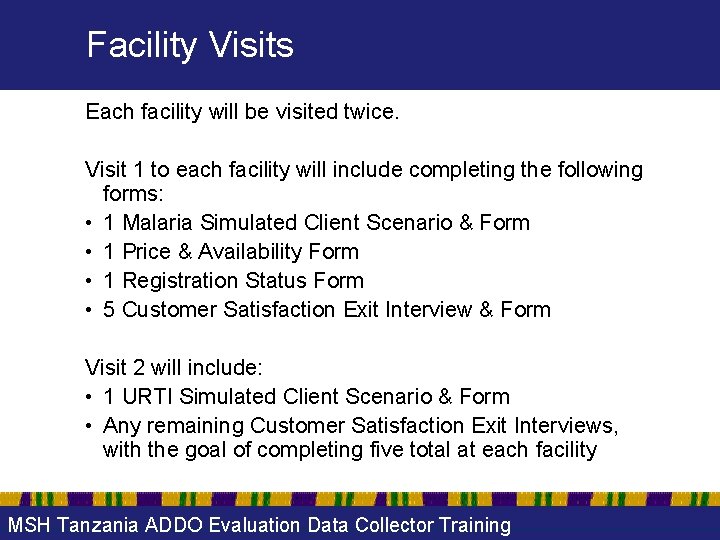 Facility Visits Each facility will be visited twice. Visit 1 to each facility will