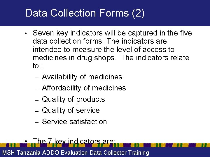 Data Collection Forms (2) • Seven key indicators will be captured in the five