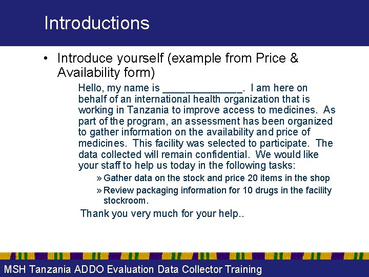 Introductions • Introduce yourself (example from Price & Availability form) Hello, my name is