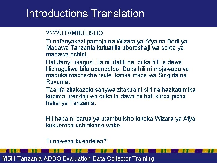 Introductions Translation ? ? UTAMBULISHO Tunafanyakazi pamoja na Wizara ya Afya na Bodi ya