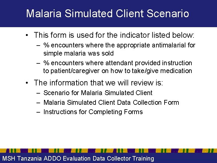 Malaria Simulated Client Scenario • This form is used for the indicator listed below: