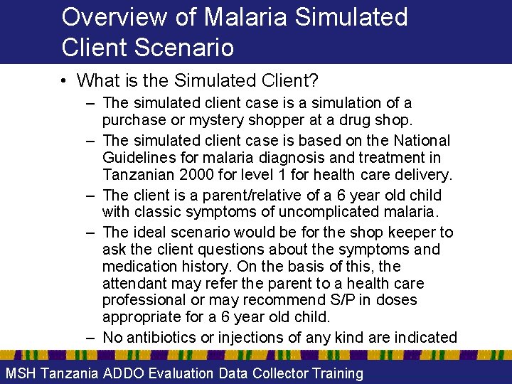 Overview of Malaria Simulated Client Scenario • What is the Simulated Client? – The