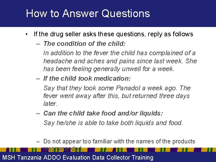 How to Answer Questions • If the drug seller asks these questions, reply as