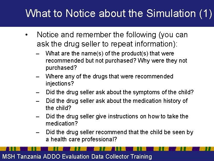 What to Notice about the Simulation (1) • Notice and remember the following (you
