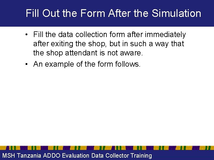 Fill Out the Form After the Simulation • Fill the data collection form after